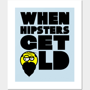 WHEN HIPSTERS GET OLD BIRTHDAY GIFT SHIRT gents Posters and Art